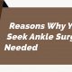 Reasons Why You Should Seek Ankle Surgery When Needed